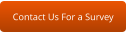 Contact Us For a Survey