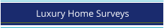 Luxury Home Surveys