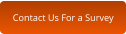 Contact Us For a Survey