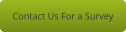 Contact Us For a Survey