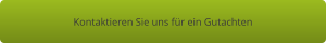 Kontaktieren Sie uns für ein Gutachten
