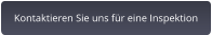 Kontaktieren Sie uns für eine Inspektion