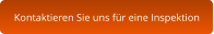 Kontaktieren Sie uns für eine Inspektion