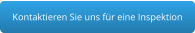 Kontaktieren Sie uns für eine Inspektion