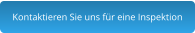 Kontaktieren Sie uns für eine Inspektion