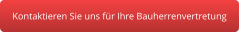 Kontaktieren Sie uns für Ihre Bauherrenvertretung
