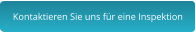Kontaktieren Sie uns für eine Inspektion