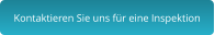 Kontaktieren Sie uns für eine Inspektion