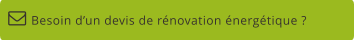 Besoin d’un devis de rénovation énergétique ?  