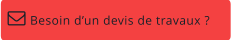Besoin d’un devis de travaux ?  
