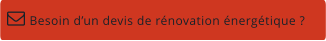 Besoin d’un devis de rénovation énergétique ?  